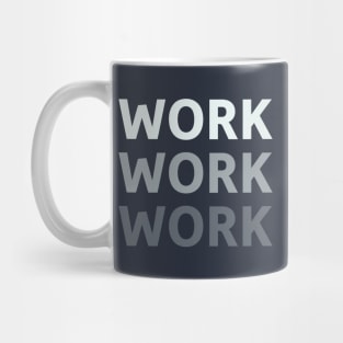 Work Work Work Mug